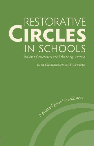 Restorative Circles in Schools: Building Community and Enhancing Learning by Bob Costello, Joshua Wachtel, Ted Wachtel