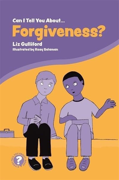 Can I Tell You About…Forgiveness? By Liz Gulliford