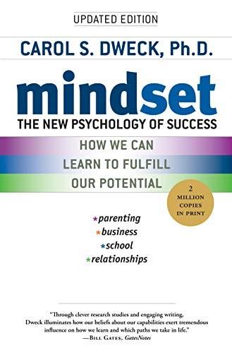 Mindset: The New Psychology of Success: How We Can Learn to Fulfill our Potential by Carol S. Dweck